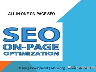 ALL IN ONE ON-PAGE SEO
Design | Development | Marketing
 