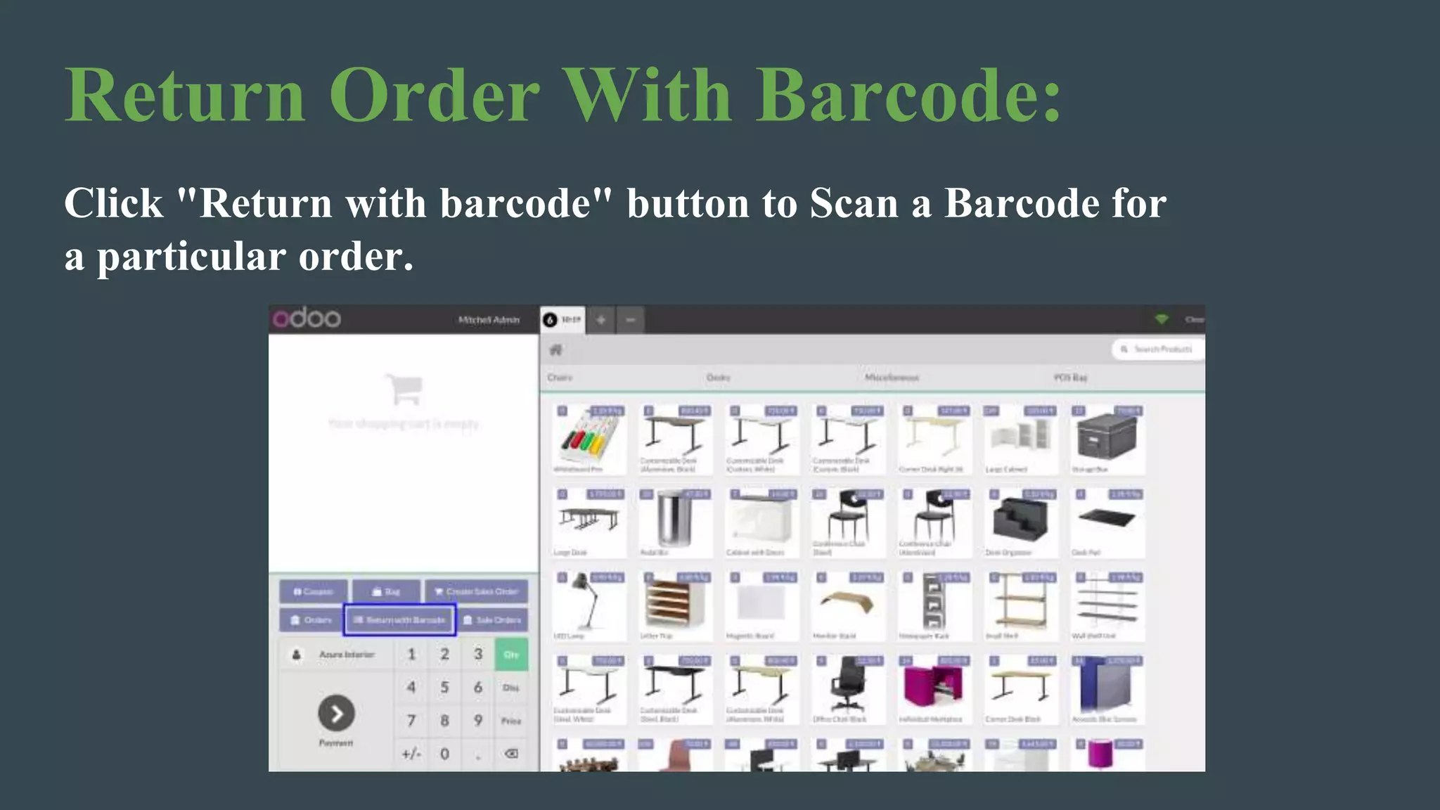Return Order With Barcode:
Click "Return with barcode" button to Scan a Barcode for
a particular order.
 