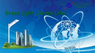 Green Light , Green Life!
www.hitechled.cn
 