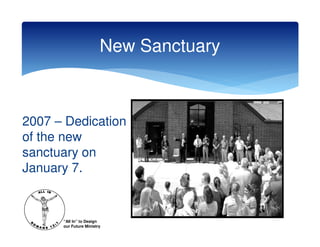 New Sanctuary



2007 – Dedication
of the new
sanctuary on
January 7.


      “All In” to Design
      our Future Ministry
 