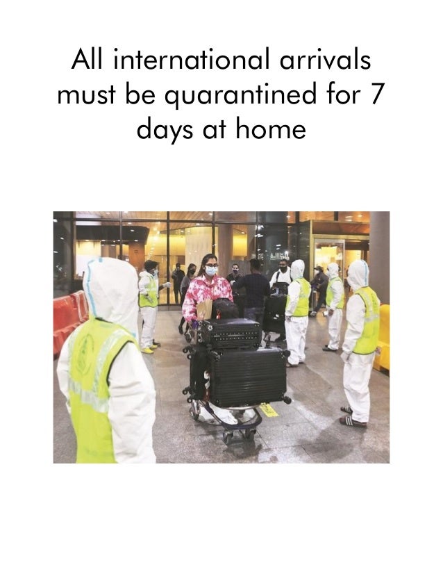 All international arrivals
must be quarantined for 7
days at home
 