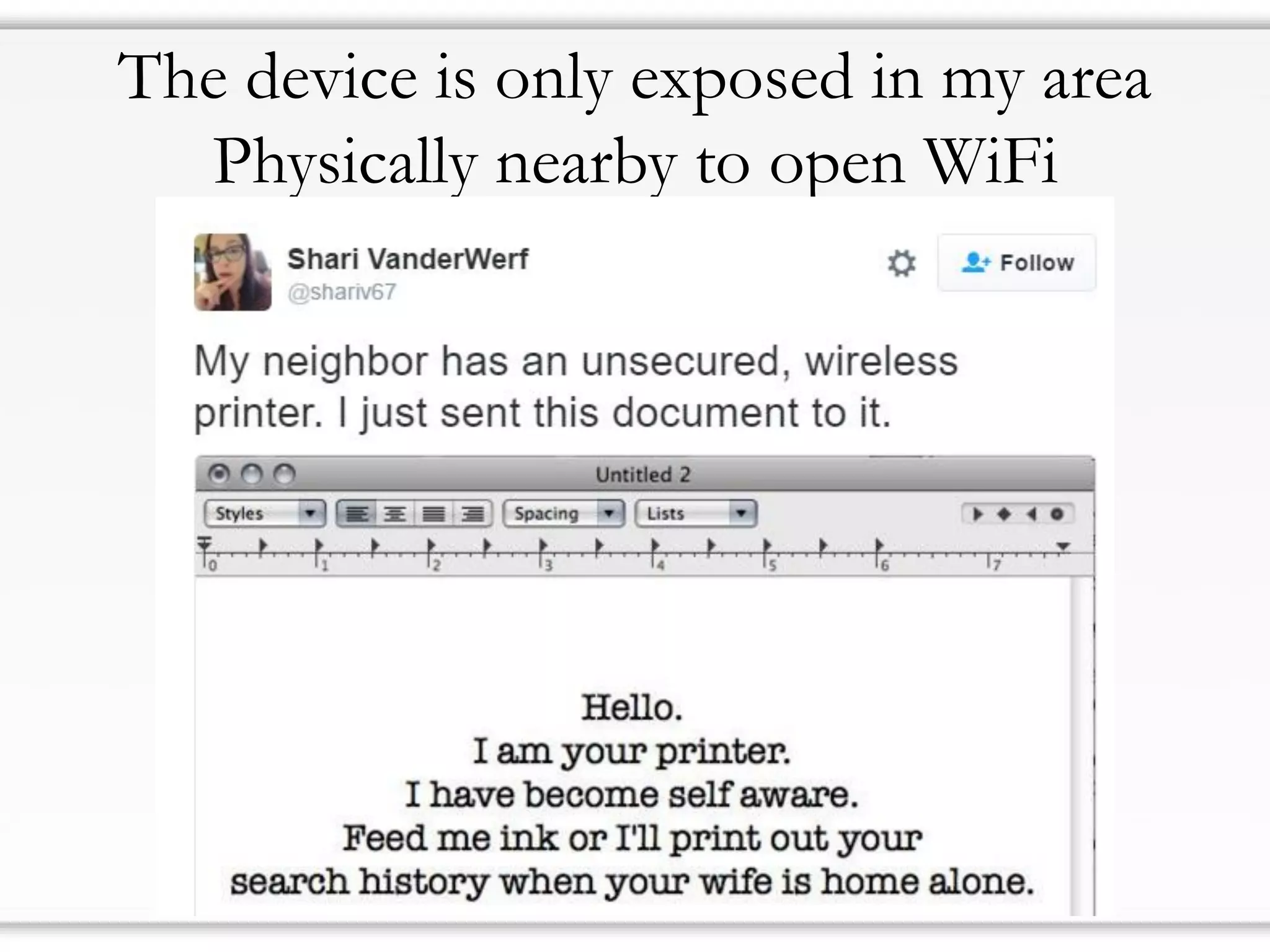 The device is only exposed in my area
Physically nearby to open WiFi
 