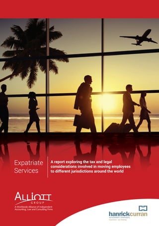 A report exploring the tax and legal
considerations involved in moving employees
to different jurisdictions around the world
Expatriate
Services
 