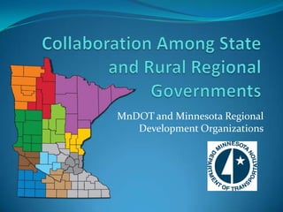 MnDOT and Minnesota Regional
Development Organizations
 