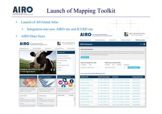 Launch of Mapping Toolkit
• Launch of All-Island Atlas
• Integration into new AIRO site and ICLRD site
• AIRO Data Store
 