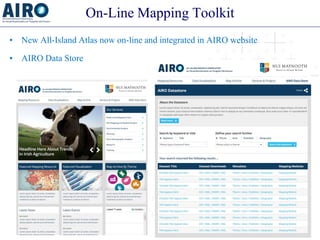 On-Line Mapping Toolkit 
• 
New All-Island Atlas now on-line and integrated in AIRO website 
• 
AIRO Data Store  