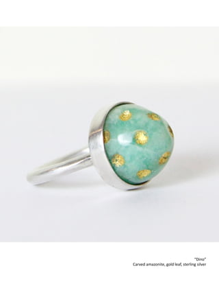 !
!
“Dino”
Carved
amazonite,
gold
leaf,
sterling
silver
