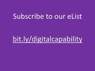 Subscribe to our eList
bit.ly/digitalcapability
 