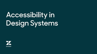 Accessibility in  
Design Systems
 
