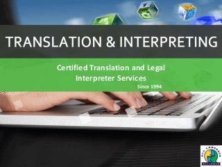 Certified Translation and Legal
Interpreter Services
Since 1994
 
