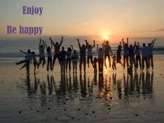 EnjoyBe happy