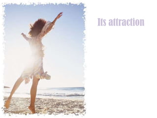 Its attraction