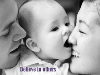 Believe in others