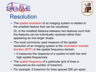 Spatial Resolution Device Medical Equipment lec 7 Radiography detectors | PPTX