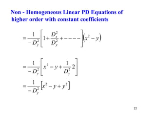 22
 
y
x
D
D
D y
x
y
















 2
2
2
2
1
1











 2
1
1
2
2
2
y
y D
y
x
D
 
2
2
2
1
y
y
x
Dy




Non - Homogeneous Linear PD Equations of
higher order with constant coefficients
 