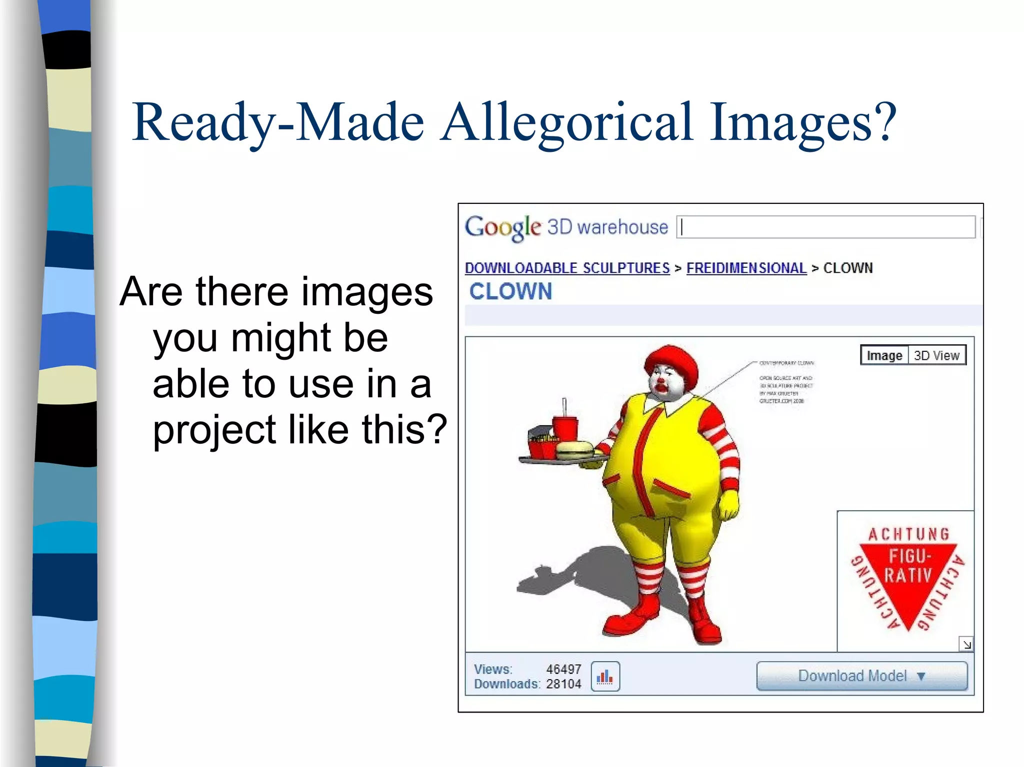 Ready-Made Allegorical Images?

Are there images
 you might be
 able to use in a
 project like this?
 