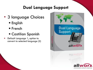 Dual Language Support 3 language Choices English French Castilian Spanish Default Language 1, option to convert to selected language (2) 