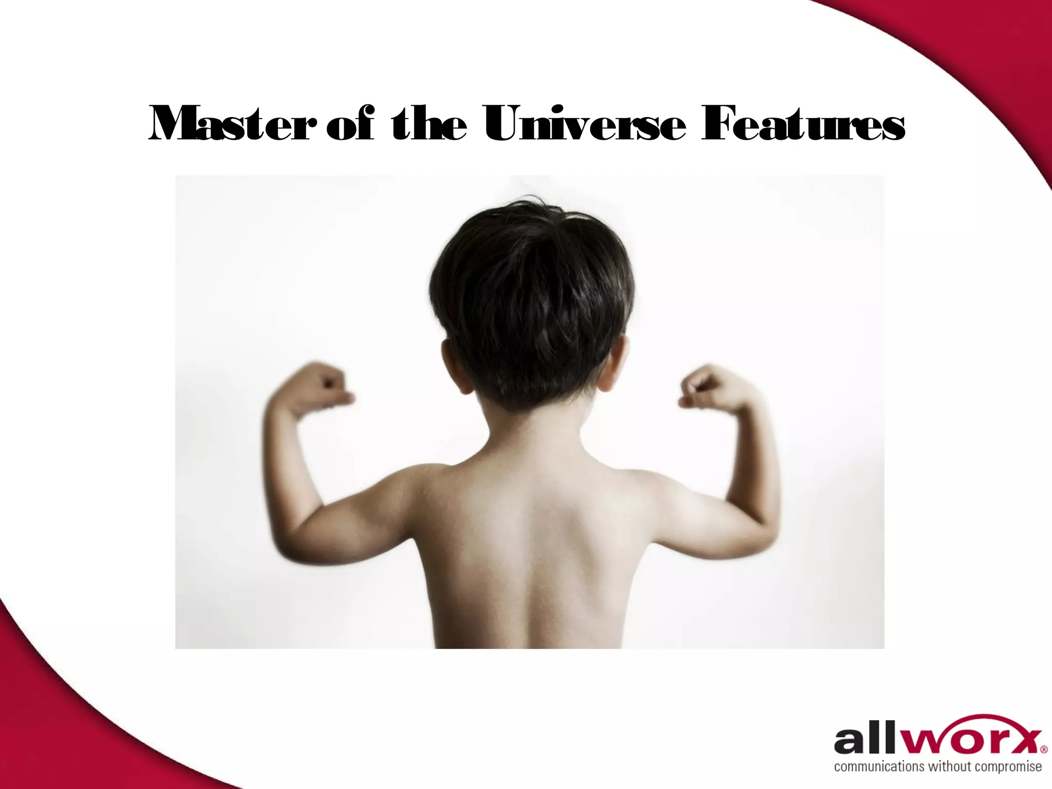 Master of the Universe Features
 