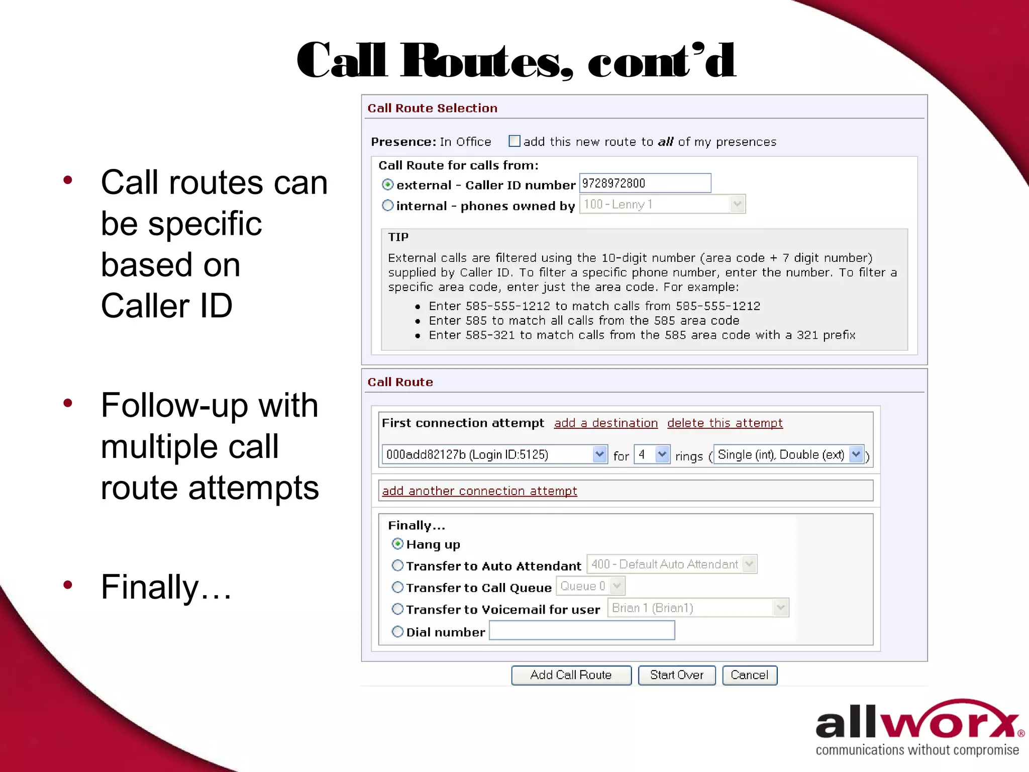 Call Routes, cont’d

• Call routes can
  be specific
  based on
  Caller ID

• Follow-up with
  multiple call
  route attempts

• Finally…
 