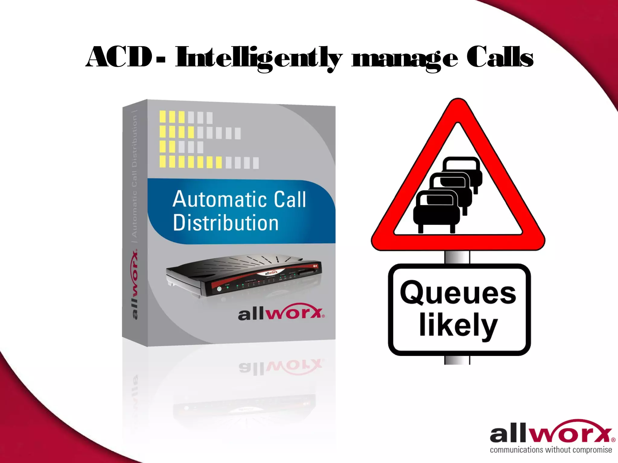 ACD - Intelligently manage Calls
 