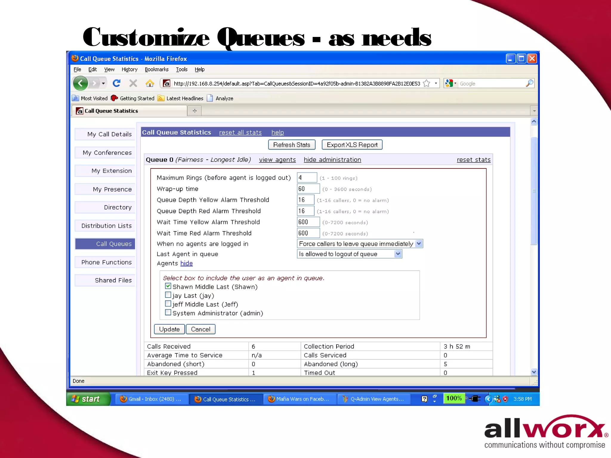 Customize Queues - as needs
change
 