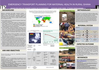 EMERGENCY TRANSPORT PLANNING FOR MATERNAL HEALTH IN RURAL GHANA
MAHAMA SEINU SEIDU, MSc TRANSPORT PLANNING AND THE ENVIRONMENT          SUPERVISOR: JEFFREY TURNER    2ND READER: FRANCES HODGSON 
BACKGROUND
REFERRAL SYSTEM 
AIM AND OBJECTIVES
METHODOLOGY
EXPECTED OUTCOME
REFERENCES
Thaddeus and Maine,1994
The aim of the study is to assess the impact/effect of Ambulance
services in maternal health
OBJECTIVES:
The study is to focus on understanding and assessing the role of
ambulance services in emergency maternal health in Ghana. This is
intended to be achieved through :
 Assessment of the role and impact of Ambulance services in
maternal health delivery in rural areas .
 Whether or not Ambulance services have any significant
contribution to reduction of maternal mortality.
 How efficient and effective transport can improve emergency
maternal health intervention in rural Ghana
Millennium Development Goal (MDG 5),maternal mortality is
identifies by the United Nations(UN) as a serious concern for the
welfare of women across the world particularly a pandemic in
developing countries and specifically an “unfortunate tragedy in sub
sahara Africa as the region records the highest maternal mortality
ratio” (Ganyaglo & Hill, 2012)
 About 350,000 women die annually from pregnancy related causes
and child birth complications .
 Utilization and access to health facilities for maternal services in
these settings is hindered by several factors including lack of
transport and high cost –(4) .Referral intervention aim to address
these problems and one such intervention is the provision of
emergency ambulance referral transport services.
 In most developing countries such National ambulance services
have not been sustained effectively, providing very limited, or no
service. As a result, many segments of the population, particularly
in rural or peri‐urban areas are not covered and this poses serious
challenges to reach the appropriate health facility in case of an
emergency.
 In Ghana ,the maternal mortality ratio (MMR) is currently 350 in
every 100,000 live births .It is estimated that 75 percent of the
women who die in the course of childbirth do so as a result of
inadequate emergency transport‐(1).
 Transport is critical in the provision of health delivery and access to
services, and in the Overall effectiveness of the referral process.
 As have been identified by Thaddeus and Maine(1994), poor access
and lack of reliable transport also explain why families delay in
seeking care in an emergency situation or arrive too late at health
facilities for effective treatment as well as poor service utilization.
 Emergency transport interventions could save an estimated 75
percent of pregnant women each year, which could further save
nearly 14,500 births if functional referral systems are put in place.
The study will  be  conducted in the  Millennium Village  project 
communities  in the Ashanti Region of Ghana. A literature review 
will be done. Data on ambulance utilisation for maternal 
emergency referral in the health facilities in this communities 
will be accessed. Other case  received without intervention of 
the ambulance services within  the same period will also be 
collected .The response times and cost will be determined as 
well as the outcomes of the different scenarios. Analysis will 
then be done to assess the impacts.      
 Lack of ambulances and absence of other means of transport
in remote areas (Shehu et al. 1997) and high transport costs
represent a major constraint for women and their families
who need to access health facilities for both preventive and
emergency care. A key solution therefore is to improve
transport access in a way that is both affordable and
sustainable for these two levels of care.
 It should be possible to reduce maternal deaths in rural Ghana
by effective and efficient emergency (ambulance) referral
transport planning .
1. Babinard,J. and Roberts,P.,2006  Maternal and Child Mortality Development Goals: 
What Can the Transport Sector Do? The World Bank Group Washington, D.C.  
http://www.worldbank.org/transport/
2. Thaddeus S, Maine D (1994) Too far to walk: maternal mortality in context. Soc Sc
Med 38(8): 1091–1110.
3. Lungu K, Kamfose V, Hussein J, Ashwood‐Smith H (2001) Are bicycle ambulances and 
community transport plans effective in strengthening obstetric referral systems in 
Southern Malawi. Malawi Med J 13: 16–18.
4. Maxwell Ayindenaba Dalaba,et al.,2015 Cost to households in treating maternal 
complications in northern Ghana: a cross sectional study. BMC Health Services 
Research 2015, 15:34  doi:10.1186/s12913‐014‐0659‐1
5. Murray SF, Pearson SC (2006) Maternity referral systems in developing countries: 
current knowledge and future research needs. Soc Sc Med 62: 2205–2215.
6. WHO | Maternal mortality [http://www.who.int/mediacentre/factsheets/fs348/en/]
Without intervention
With intervention
UNIVERSITY OF LEEDS
 