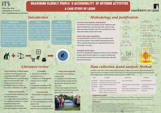 Type Variables Justification Collection
Demographic Gender,age,employability,income, Socio-economicstatus Personalbackground
characteristics householdroleandsize,drivinglicenseheld.
Physicaland Healthcondition,dailybehavioural Individualphysicalandpsychological Instrumentalactivitiesofdaily
psychological capacity condition living(IADL’s)
Travel Tripgeneration,originanddestination, timeandspaceconstraintsandactivity TraveldiaryandPersonal
behaviour purpose,triptimeandduration,travel pattern,activitytypeandplace backgroundbehaviour purpose,triptimeandduration,travel pattern,activitytypeandplace background
distance,modalchoice,modalowned
Inthisstudy,Traveltimeratioisalwaysexpectedtobewithinrangefrom0to1,therefore,ageneralisedlinearmodel(GLM)willbe
adopted.Theexponential-familydistributionsshouldbebinomialandlinkfunctionislogitsinceconstraintofTTRiswithin0to1.
Alsnih,R.andHensher,D.(2003)Themobilityandaccessibilityexpectationsofseniorsinanageingpopulation.TransprtationResearchPartA37:903-913
Ben-Akiva,M.andJ.L.Bowman,IntegrationofanActivity-basedModelSystemandaResidentialLocationModel.UrbanStudies,1998.35(7):p.1131-1153.
Dijst,M.J.(1995)Hetelliptischleven:actieruimtealsintegralemaatvoorbereikenmobiliteit–modelontwikkelingmetalsvoorbeeldtweeverdienersmetkindereninHoutenenUtrecht.Utrecht/Delft,KoninklijkNederlandsAardrijkskundigGe-
nootschap/FaculteitBouwkunde,TU-Delft(doctoratethesis,inDutchwithextensivesummaryinEnglish).
Kwan,M.-P.(1998)Space-timeandintegralmeasuresofindividualaccessibility:acomparativeanalysisusingapoint-basedframework.GeographicalAnalysis30(3):191-216
Newbold,K.,Scott,D.,Spinney,J.,Kanaroglou,P.,andPáez,A.(2005)TravelbehaviorwithinCanada’solderpopulation:acohortanalysis.JournalofTransportGeography13:340-351.
Pas,E.I.(1985).Stateoftheartandresearchopportunitiesintraveldemand:Anotherperspective.TransportationResearchPartA:General,19(5–6),460-464.doi:http://dx.doi.org/10.1016/0191-2607(85)90048-2
Rosenbloom,S.(2001)Sustainabilityandautomobilityamongtheelderly:Aninternationalassessment.Transportation28:375–408.Rosenbloom,S.(2001)Sustainabilityandautomobilityamongtheelderly:Aninternationalassessment.Transportation28:375–408.
Schmöcker,J.,Quddus,M.,Noland,R.,Bell,M.,(2005)Estimatingtripgenerationofelderlyanddisabledpeople:ananalysisofLondondata.In:Proceedingsofthe84thAnnualMeetingoftheTransportationResearchBoard
Susilo,Y.O.andDijst,M.(2009)Howfaristoofar?TraveltimeratiosforactivityparticipationsintheNetherlands.TransportationResearchRecord2134:89-98.
Wen,C.-H.andF.Koppelman,Aconceptualandmethodologicalframeworkforthegenerationofactivity-travelpatterns.Transportation,2000.27(1):p.5-23.
HuangDing–Jhong
SupervisedbyDr.FrankLai
M.Sc.TransportPlanning&Environment
 