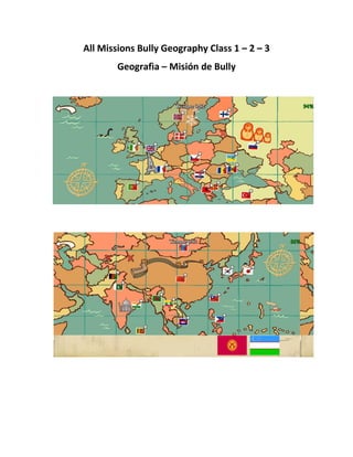 All Missions Bully Geography Class 1 – 2 – 3
Geografìa – Misión de Bully
 