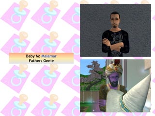 Baby M: Malamar
Father: Genie
 