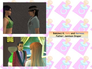 Bab(ies) X: Xatu and Xerneas
Father: Jamison Draper
 