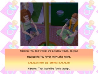 Haxorus: You don’t think she actually would, do you?
Houndoom: You never know…she might.
LALALA!! NOT LISTENING!! LALALA!!
Haxorus: That would be funny though.
 