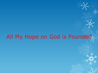 All My Hope on God is Founded
 