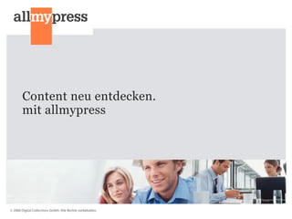 Content neu entdecken.
        mit allmypress




© 2008 Digital Collections GmbH. Alle Rechte vorbehalten.
 