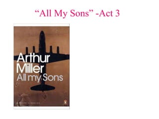 “All My Sons” -Act 3
 