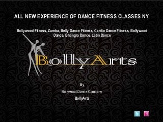 By
Bollywood Dance Company
BollyArts
ALL NEW EXPERIENCE OF DANCE FITNESS CLASSES NY
Bollywood Fitness, Zumba, Belly Dance Fitness, Cardio Dance Fitness, Bollywood
Dance, Bhangra Dance, Latin Dance
 