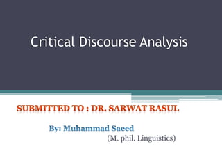 Critical Discourse Analysis
(M. phil. Linguistics)
 