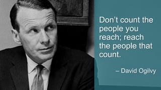 Copyright ©2016, Engagio Inc. CONFIDENTIAL – DO NOT DISTRIBUTE
35
Don’t count the
people you
reach; reach
the people that
count.
– David Ogilvy
 