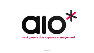 next generation expense management
getaio.co.uk
 