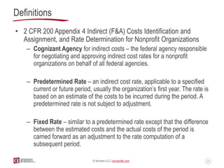 37© Aronson LLC | aronsonllc.com
Definitions
• 2 CFR 200 Appendix 4 Indirect (F&A) Costs Identification and
Assignment, an...