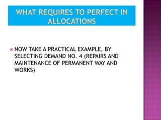  NOW TAKE A PRACTICAL EXAMPLE, BY
 SELECTING DEMAND NO. 4 (REPAIRS AND
 MAINTENANCE OF PERMANENT WAY AND
 WORKS)
 