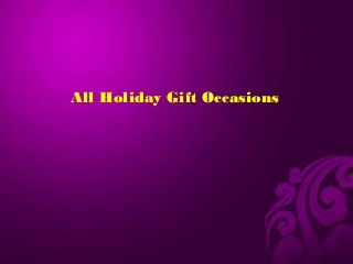 All Holiday Gift Occasions

 