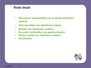 Rode draad Omvang en samenstelling van de groep allochtone ouderen Visie op welzijn van allochtone ouderen Beelden van allochtone ouderen Een paar voorbeelden van goede projecten Zilveren kracht van allochtone ouderen Conclussies 