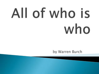 All of who is who by Warren Burch 