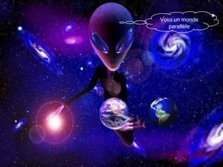 Voici un monde parallèle 