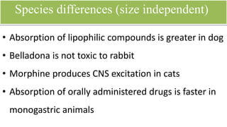 Rate of drug distribution
Determined by-
• Blood flow and rate of transport.
• Circulation time and blood flow can be scaled
allometrically
 