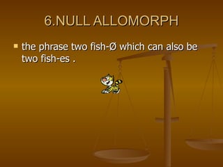 Zero Allomorph Allomorph power point 2 | PPT