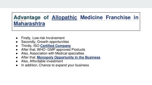 Advantage of Allopathic Medicine Franchise in
Maharashtra
● Firstly, Low-risk Involvement
● Secondly, Growth opportunities...