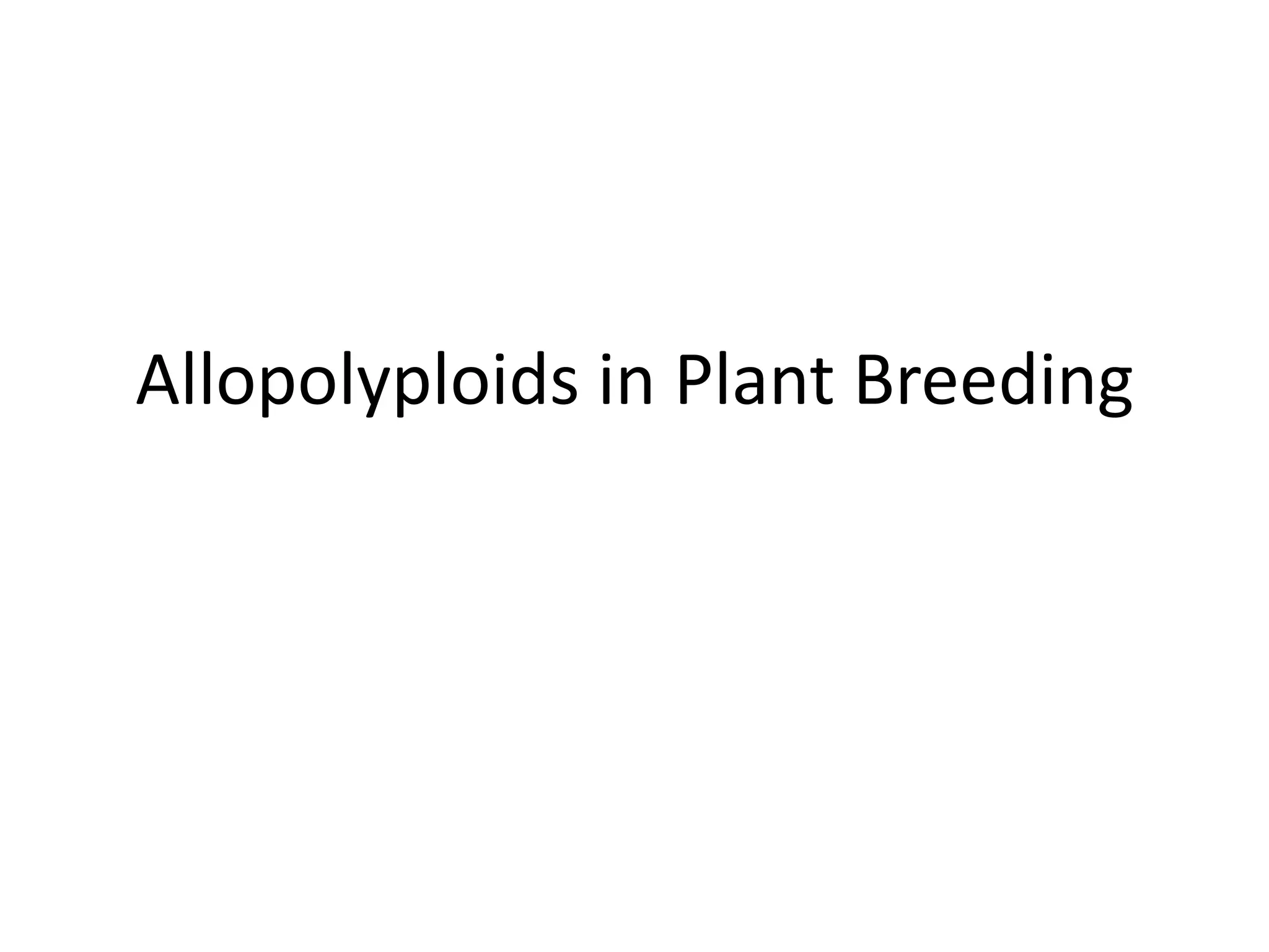 Allopolyploids in Plant Breeding 
 