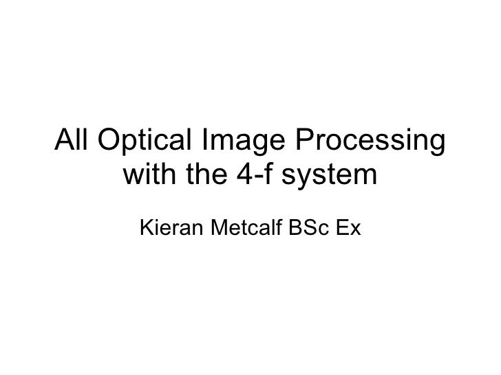 All optical image processing with the 4 f system