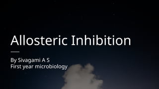 ALLOSTERIC INHIBITION : ITS CHARACTERISTICS, STRUCTURE AND MECHANISMS ...